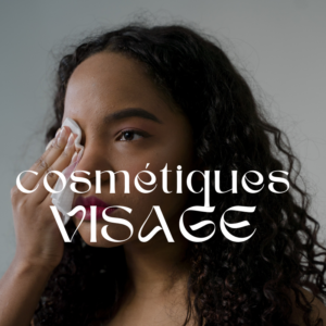 Cosmétiques Visage